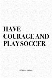 Have Courage And Play Soccer