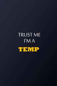 Trust Me I'm A Temporary worker Notebook - Funny Temporary worker Gift