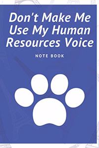Don't Make Me Use My Human Resources Voice