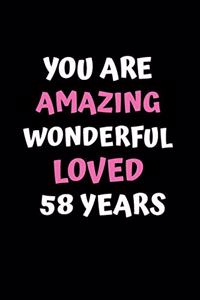 You Are Amazing Wonderful Loved 58 Years