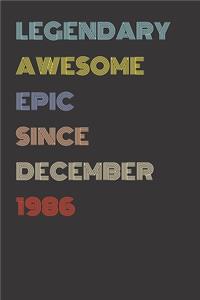 Legendary Awesome Epic Since December 1986 - Birthday Gift For 33 Year Old Men and Women Born in 1986