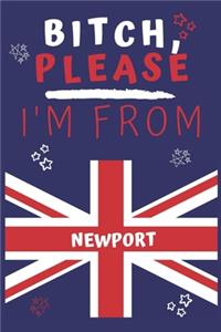 Bitch Please I'm From Newport