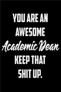 You Are An Awesome Academic Dean Keep That Shit Up