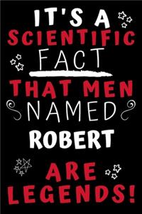 It's A Scientific Fact That Men Named Robert Are Legends!