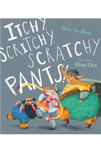 Itchy Scritchy Scratchy Pants