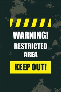 Warning! Restricted Area Keep Out!