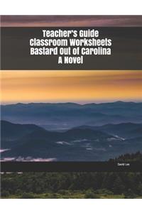 Teacher's Guide Classroom Worksheets Bastard Out of Carolina A Novel