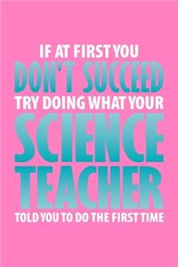 If At First You Don't Succeed Try Doing What Your Science Teacher Told You To Do The First Time