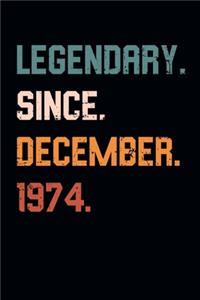 Blank Lined Journal, Notebook, Diary, Planner - Legendary Since December 1974 - 45th Birthday Gift For 45 Years Old Men and Women born in December