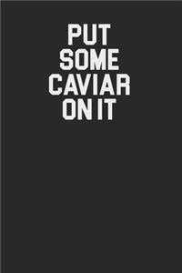 Put Some Caviar On It 120 Page Notebook Lined Journal for Caviar Lovers