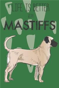 Life Is Better With Mastiffs
