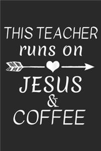 This Teacher Runs on Jesus & Coffee