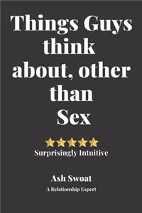 Things Guys think about, other than sex
