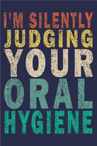I'm Silently Judging Your Oral Hygiene