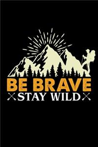 Be brave stay wild