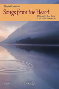 Songs from the Heart: 10 Pieces for Solo Guitar by Maria Linnemann