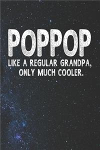 Poppop Like A Regular Grandpa, Only Much Cooler.