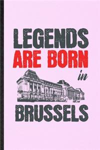 Legends Are Born in Brussels