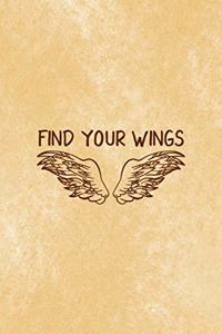 Find Your Wings: All Purpose 6x9 Blank Lined Notebook Journal Way Better Than A Card Trendy Unique Gift Brown Texture Wings