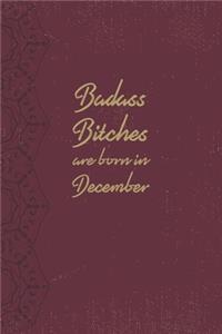 Badass Bitches Are Born In December