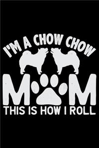 I'm A Chow Chow Mom This Is How I Roll