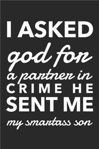 I Asked God For A Partner In Crime He Sent Me A Smartass Son