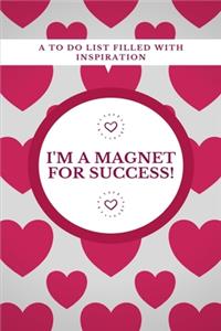 I'm a Magnet for Success!