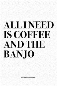 All I Need Is Coffee And The Banjo