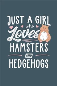 Just a girl who loves hamster and hedgehogs