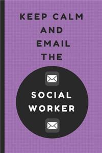 Keep Calm and Email the Social Worker
