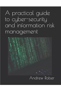Practical Guide to Cyber-Security and Information Risk Management