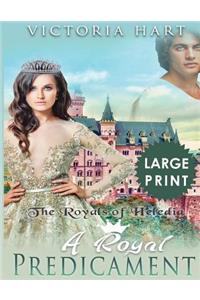 A Royal Predicament ***Large Print Edition***