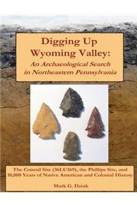 Digging Up Wyoming Valley