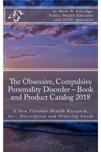 Obsessive, Compulsive Personality Disorder - Book and Product Catalog 2018: A New Frontier Health Research, Inc., Description and Ordering Guide