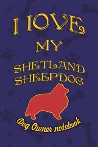 I Love My Shetland Sheepdog - Dog Owner's Notebook