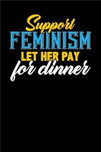 Support Feminism Let Her Pay For Dinner