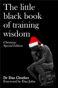 The Little Black Book of Training Wisdom