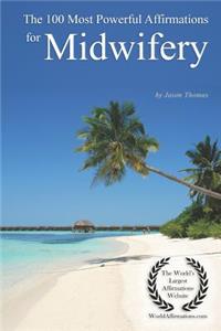 The 100 Most Powerful Affirmations for Midwifery