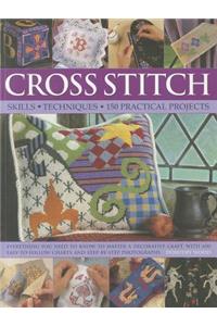 Cross Stitch: Skills, Techniques, 150 Practical Projects