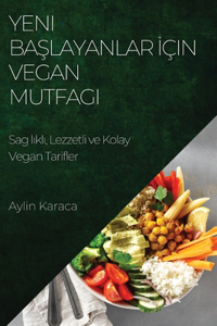 Yeni Başlayanlar İçin Vegan Mutfagı