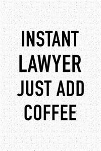 Instant Lawyer Just Add Coffee