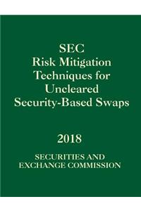 SEC Risk Mitigation Techniques for Uncleared Security-Based Swaps