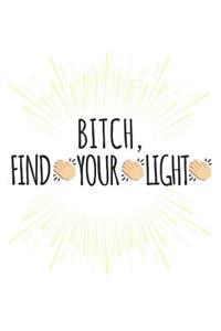 Bitch, Find Your Light