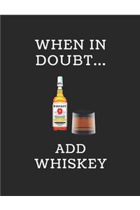 When in Doubt... Add Whiskey