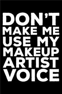 Don't Make Me Use My Makeup Artist Voice