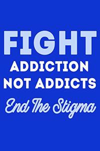 Fight Addiction Not the Addicts End the Stigma