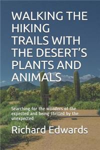 Walking the Hiking Trails with the Desert's Plants and Animals