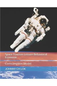 Space Tourism Leisure Behavioral Economic