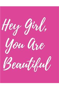 Hey girl, you are beautiful