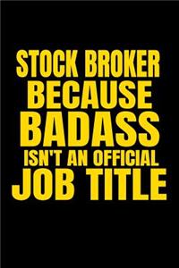 Stock Broker Because Badass Isn't an Official Job Title